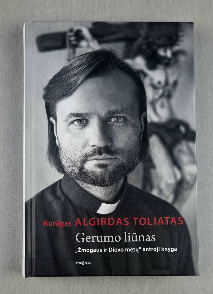 GERUMO LIŪNAS- kunigo Algirdo Toliato antroji knyga