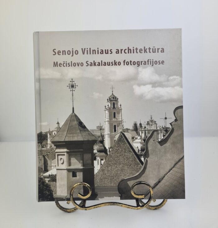 Senojo Vilniaus architektūra Mečislovo Sakalausko fotografijose