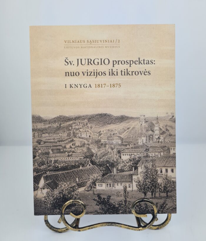 Šv. Jurgio prospektas: nuo vizijos iki tikrovės. 1 knyga. 1817-1875